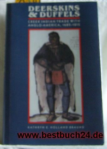 Beispielbild fr Deerskins & Duffels: The Creek Indian Trade With Anglo-America, 1685-1815 (INDIANS OF THE SOUTHEAST) zum Verkauf von GF Books, Inc.