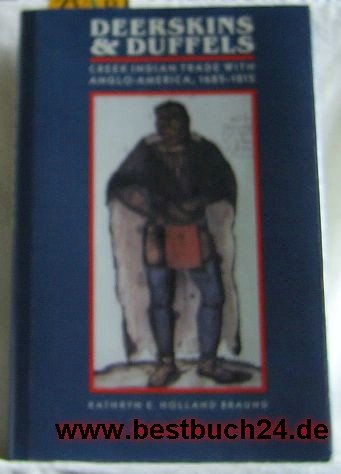 Imagen de archivo de Deerskins and Duffels: The Creek Indian Trade with Anglo-America, 1685-1815 (INDIANS OF THE SOUTHEAST) a la venta por Bluestem Books