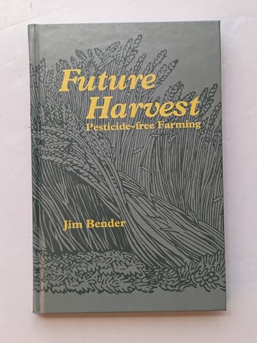 Imagen de archivo de Future Harvest: Pesticide-Free Farming a la venta por ThriftBooks-Atlanta
