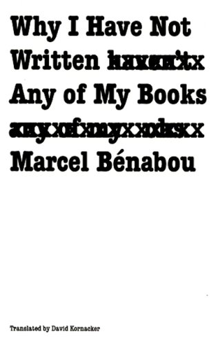 Why I Have Not Written Any of My Books (French Modernist Library) (9780803212398) by Benabou, Marcel