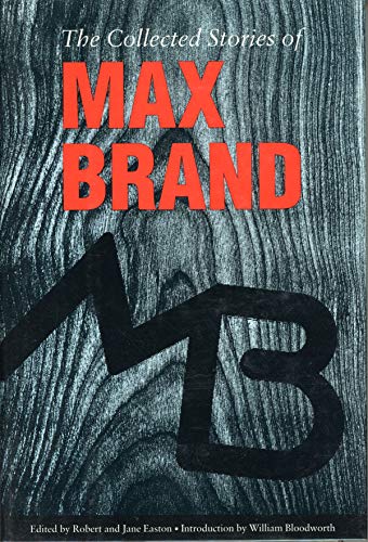 The Collected Stories of Max Brand (9780803212442) by Brand, Max; Easton, Robert; Easton, Jane