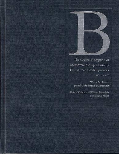 Critical Reception of Beethoven's Compositions by his German Contemporaries : Volume 1