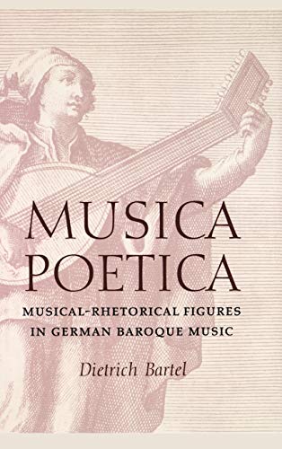 Imagen de archivo de Musica Poetica: Musical-Rhetorical Figures in German Baroque Music a la venta por Broad Street Books