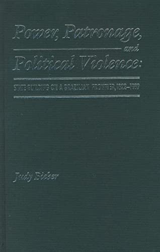 Beispielbild fr Power, Patronage, and Political Violence : State Building on a Brazilian Frontier, 1822-1889 zum Verkauf von Better World Books: West