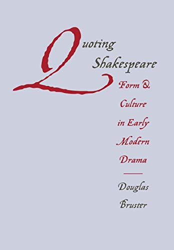 Stock image for Quoting Shakespeare : Form and Culture in Early Modern Drama for sale by Better World Books