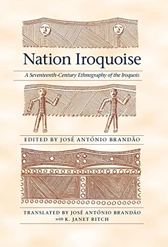 Nation Iroquoise: A Seventeenth-Century Ethnography of the Iroquois (The Iroquoians and Their Wor...