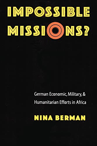 Stock image for Impossible Missions?: German Economic, Military, and Humanitarian Efforts in Africa (Texts and Contexts) for sale by Orbiting Books