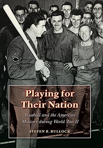 Beispielbild fr Playing for Their Nation: Baseball and the American Military during World War II (Jerry Malloy Prize) zum Verkauf von Read&Dream