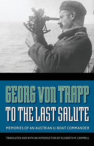 Beispielbild fr To the Last Salute: Memories of an Austrian U-Boat Commander zum Verkauf von Gulf Coast Books