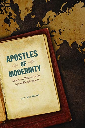 Imagen de archivo de Apostles of Modernity: American Writers in the Age of Development a la venta por Midtown Scholar Bookstore