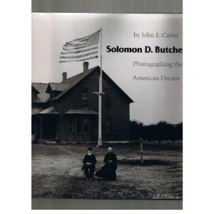 9780803214040: Solomon D. Butcher: Photographing the American Dream