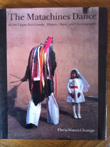 9780803214194: The Matachines Dance of the Upper Rio Grande: History, Music and Choreography