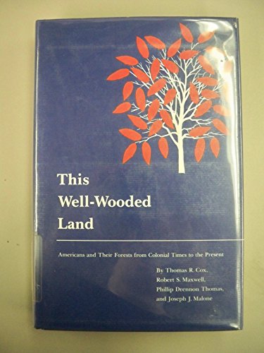 Beispielbild fr This Well-Wooded Land : Americans and Their Forest from Colonial Times to the Present zum Verkauf von Better World Books