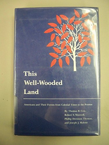 Stock image for This Well-Wooded Land: Americans and Their Forests from Colonial Times to the Present for sale by Atlantic Books
