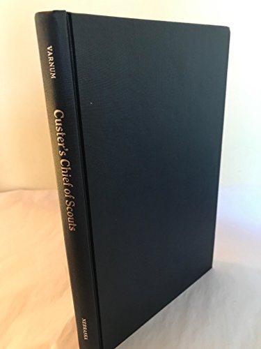 Beispielbild fr Custer's Chief of Scouts: The Reminiscences of Charles A. Varnum, Including His Testimony at the Reno Court of Inquiry (A Bison Book) zum Verkauf von Fahrenheit's Books