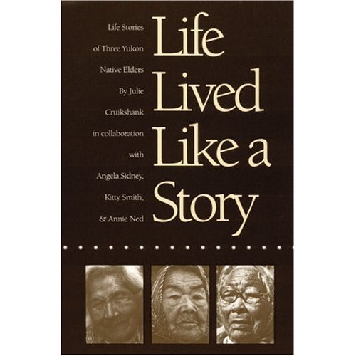 9780803214477: Life Lived Like a Story: Life Stories of Three Yukon Native Elders (American Indian Lives)