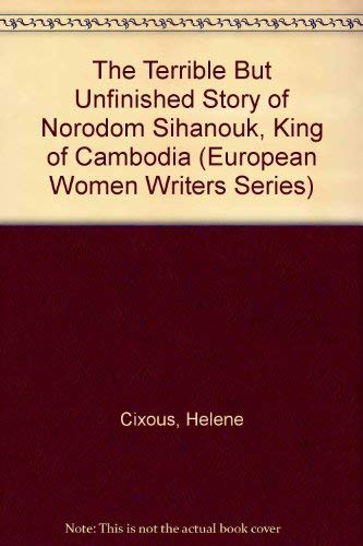 Beispielbild fr The Terrible but Unfinished Story of Norodom Sihanouk, King of Cambodia (European Women Writers Series) zum Verkauf von Ergodebooks