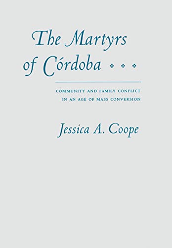 Stock image for The Martyrs of C�rdoba: Community and Family Conflict in an Age of Mass Conversion for sale by Housing Works Online Bookstore