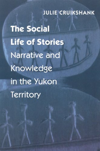 Stock image for The Social Life of Stories: Narrative and Knowledge in the Yukon Territory for sale by Big River Books