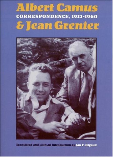 Correspondence, 1932-1960 (9780803214972) by Albert Camus; Jean Grenier; Jan F. Rigaud