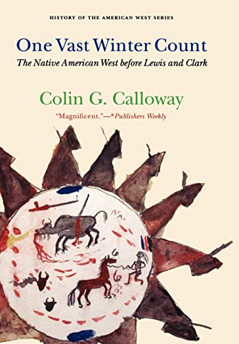 One Vast Winter Count: The Native American West before Lewis and Clark (History of the American West) (9780803215306) by Calloway, Colin G.