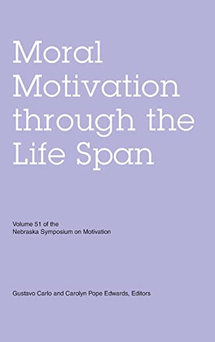 Imagen de archivo de Nebraska Symposium on Motivation, Volume 51: Moral Motivation through the Life Span a la venta por Midtown Scholar Bookstore