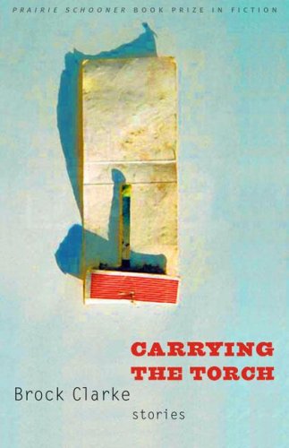 Imagen de archivo de Carrying the Torch: Stories (Prairie Schooner Book Prize in Fiction) a la venta por Open Books