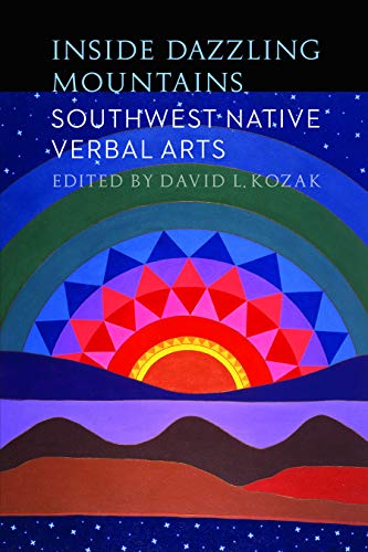 Inside Dazzling Mountains: Southwest Native Verbal Arts (Native Literatures of the Americas)