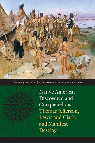 Imagen de archivo de Native America, Discovered and Conquered: Thomas Jefferson, Lewis and Clark, and Manifest Destiny a la venta por Goodwill Books