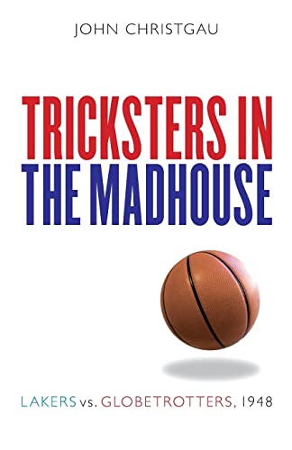 9780803215993: Tricksters in the Madhouse: Lakers vs. Globetrotters, 1948