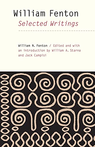 Beispielbild fr William Fenton: Selected Writings (The Iroquoians and Their World) zum Verkauf von Benjamin Books