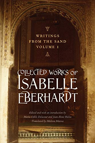 9780803216112: Writings from the Sand, Volume 1: Collected Works of Isabelle Eberhardt