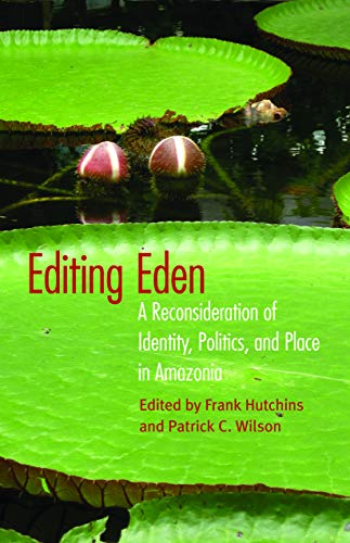 Stock image for Editing Eden: A Reconsideration of Identity, Politics, and Place in Amazonia for sale by Orbiting Books