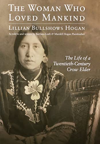 Beispielbild fr The Woman Who Loved Mankind: The Life of a Twentieth-Century Crow Elder zum Verkauf von Book Deals