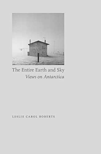 Beispielbild fr The Entire Earth and Sky : Views on Antarctica zum Verkauf von Better World Books