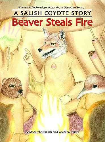 9780803216402: Beaver Steals Fire: A Salish Coyote Story