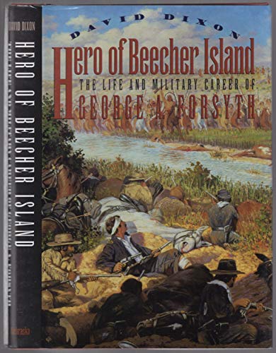 Hero Of Beecher Island The Life And Military Career Of George A. Forsyth