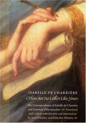9780803217140: There are No Letters Like Yours: The Correspondence of Isabelle de Charriere and Constant d'Hermenches (European Women Writers)