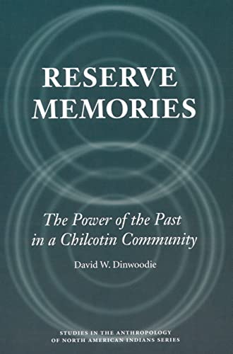 Reserve Memories: The Power of the Past in a Chilcotin Community