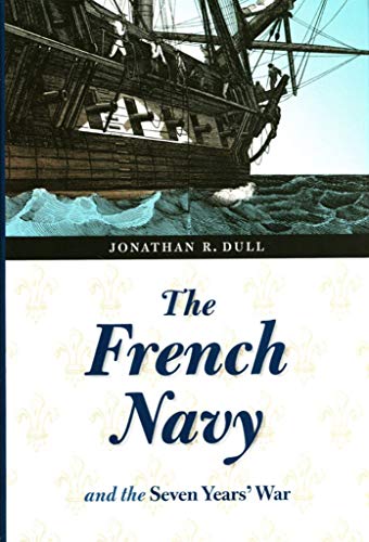 Beispielbild fr The French Navy and the Seven Years' War (France Overseas: Studies in Empire and D) zum Verkauf von Books From California