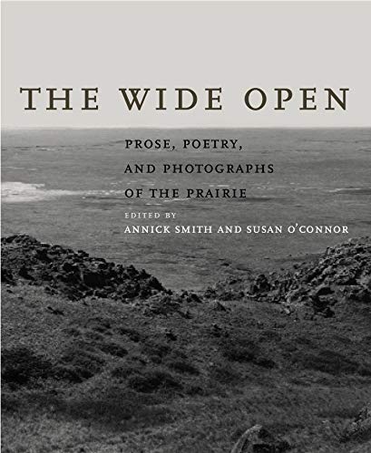 Stock image for The Wide Open : Prose, Poetry, and Photographs of the Prairie for sale by Better World Books