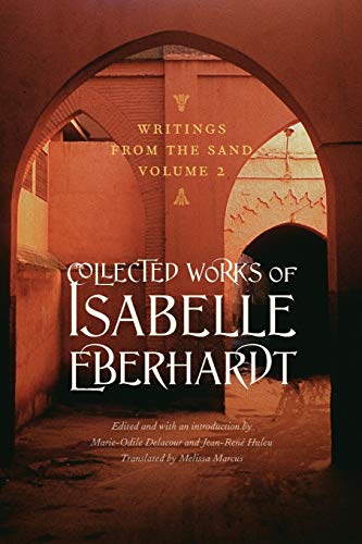 WRITINGS FROM THE SAND VOLUME 2 Collected Works of Isabelle Eberhardt