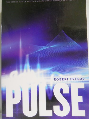 Stock image for Pulse: The Coming Age of Systems and Machines Inspired by Living Things for sale by ThriftBooks-Dallas