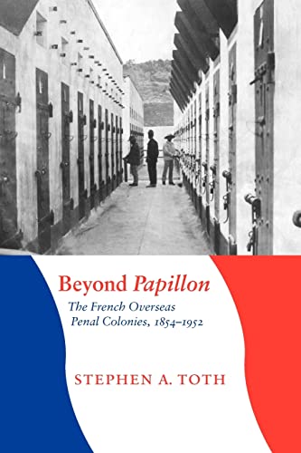 Stock image for Beyond Papillon: The French Overseas Penal Colonies, 1854-1952 (France Overseas: Studies in Empire and Decolonization) for sale by Book Deals