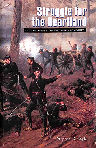 Struggle For The Heartland: The Campaigns From Fort Henry To Corinth