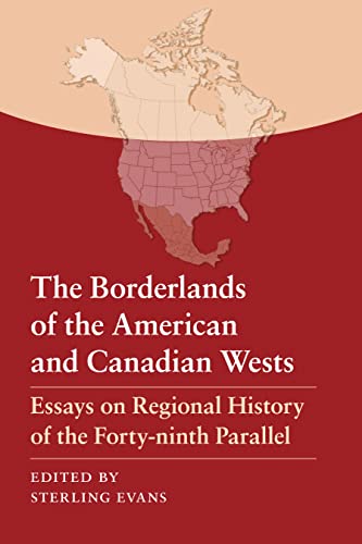9780803218260: The Borderlands of the American and Canadian Wests: Essays on Regional History of the Forty-ninth Parallel
