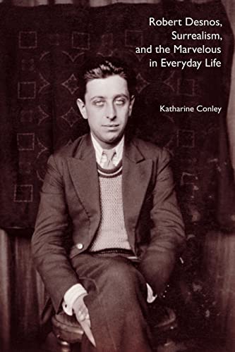 Imagen de archivo de Robert Desnos, Surrealism, and the Marvelous in Everyday Life a la venta por GF Books, Inc.