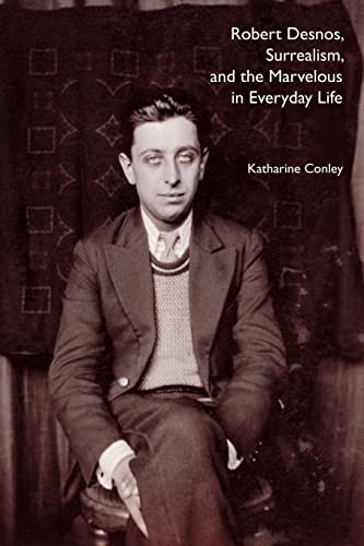 9780803218413: Robert Desnos, Surrealism, and the Marvelous in Everyday Life