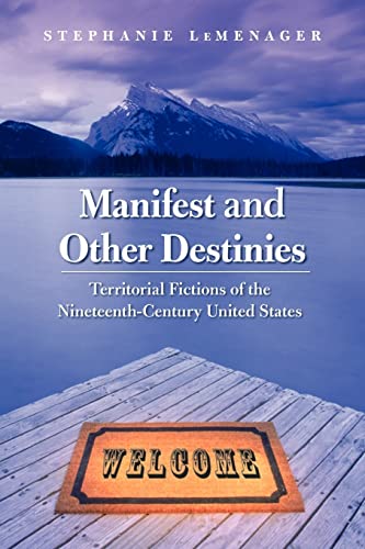 9780803218451: Manifest and Other Destinies: Territorial Fictions of the Nineteenth-Century United States