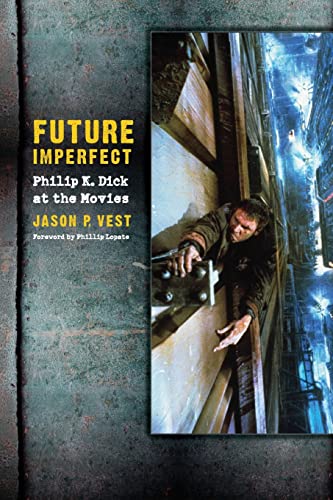 Beispielbild fr Future Imperfect: Philip K. Dick at the Movies zum Verkauf von Books Unplugged